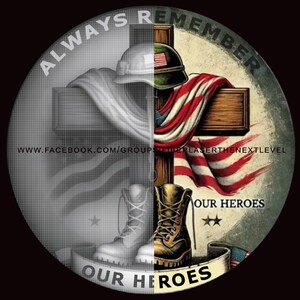 May include: A circular graphic with a cross, helmet, and boots, split into grayscale and color. The words "ALWAYS REMEMBER" and "OUR HEROES" are displayed. An American flag is draped over the cross.