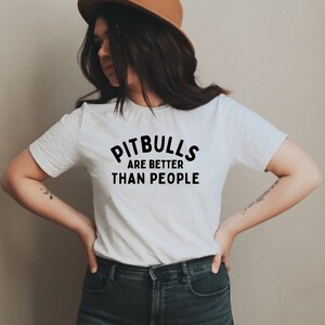 Pitbulls Are Better Than People Tee