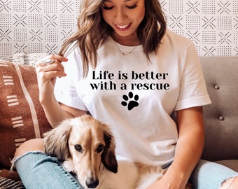 Life is Better With A Rescue Tee | Rescue Animal Lover