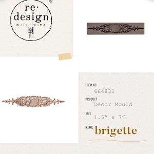 May include: A brown wooden decorative mould with an ornate design. The mould is 1.5 inches wide and 7 inches long. The product is called "Décor Mould" and the name "briggette" is written below.