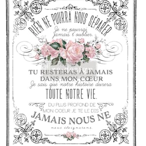 May include: Black and white graphic with a floral design and French text that reads "Rien ne pourra nous séparer. Je ne pourrai jamais t'oublier. Tu resteras à jamais dans mon cœur. Je sais que notre histoire durera toute notre vie. Du plus profond de mon cœur je te le dis: Jamais nous ne nous éloignerons."