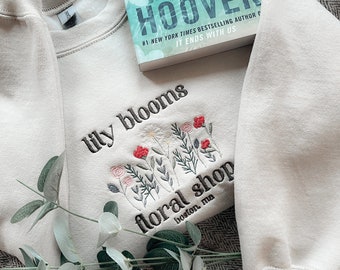 Personalized Lily Bloom Floral Shop Crewneck Sweatshirt, Unisex Embroidered Flower Sweatshirt It Ends Starts With Us, Book Lover Gift