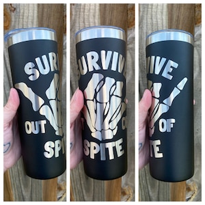 Survive out of Spite - Mental Health Laser Engraved Tumbler
