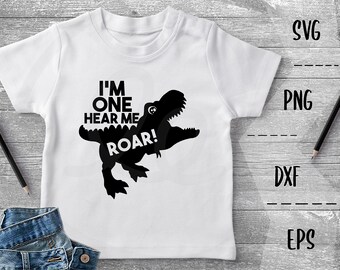 I'm One Hear Me Roar SVG Dinosaur T-Rex, One Years Old, First Birthday Party Birthday Boy/Girl, Cute Dinosaur -PNG EpS DXF Cricut Silhouette