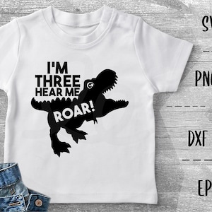 I’m Three Hear Me Roar SVG Dinosaur T-Rex, Three Years Old, Third Birthday Party, Birthday Boy, Cute Dinosaur -PNG EpS DXF Cricut Silhouette