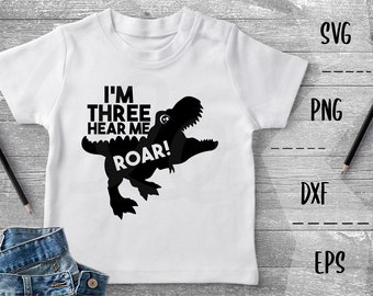 I'm Three Hear Me Roar SVG Dinosaur T-Rex, Three Years Old, Third Birthday Party, Birthday Boy, Cute Dinosaur -PNG EpS DXF Cricut Silhouette