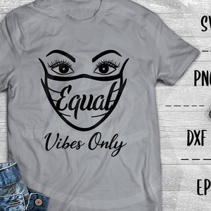 Equality SVG, Equal Vibes Only, Equal Rights, Good Vibes - PNG EpS DXF, Cricut, Silhouette, Heat Transfer Vinyl, Htv, Decal, Stencil, Vector