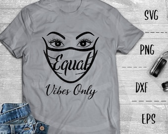 Equality SVG, Equal Vibes Only, Equal Rights, Good Vibes - PNG EpS DXF, Cricut, Silhouette, Heat Transfer Vinyl, Htv, Decal, Stencil, Vector