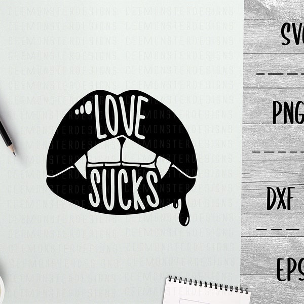 Love Sucks SVG, Vampire Lips, Valentine's Day, Sing Life, -PNG EpS DXF, Cricut, Silhouette, Heat Transfer Vinyl, Htv, Decal, Stencil, Vector