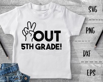 Peace Out 5th Grade SVG, Fifth Grade, End of School, Last Day - PNG EpS DXF Cricut Silhouette Heat Transfer Vinyl Htv Decal, Stencil, Vector