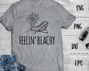 Feelin' Beachy SVG Beach Day, Dreaming of the Ocean, Sunny -PNG EpS DXF Cricut, Silhouette, Heat Transfer Vinyl, Htv, Decal, Stencil, Vector