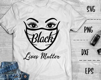 Black Lives Matter SVG, #BLM Movement, Face Mask Graphic - Png EpS DXF, Cricut, Silhouette, Heat Transfer Vinyl, Htv, Decal, Stencil, Vector