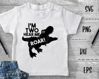 I'm Two Hear Me Roar SVG Dinosaur T-Rex, Two Years Old, Second Birthday Party, Birthday Boy, Cute Dinosaur -PNG EpS DXF, Cricut Silhouette