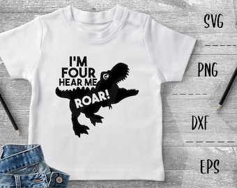 I'm Four Hear Me Roar SVG Dinosaur T-Rex, Four Years Old, Fourth Birthday Party, Birthday Boy, Cute Dinosaur -PNG EpS DXF, Cricut Silhouette