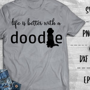 La vida es mejor con un Doodle SVG, amante del perro, Labradoodle - PNG EpS DXF, Cricut, Silhouette, Heat Transfer Vinyl, Htv, Decal, Stencil, Vector