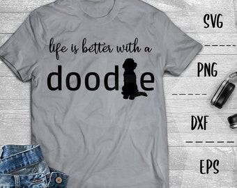 La vida es mejor con un Doodle SVG, amante del perro, Labradoodle - PNG EpS DXF, Cricut, Silhouette, Heat Transfer Vinyl, Htv, Decal, Stencil, Vector