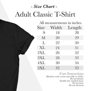 May include: Size chart for an adult classic t-shirt. The chart shows the width and length in inches for sizes S through 5XL. Care instructions include machine wash, tumble dry, and do not iron.