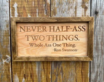 Never Half Ass Two Things Wood Sign | Ron Swanson | Wood Sign