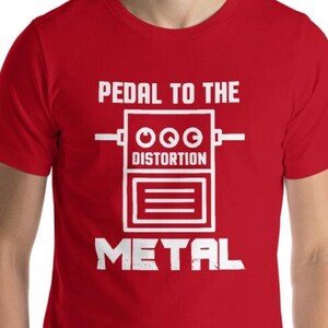 Pedal to the Metal - Funny Electric Guitar Effects Pedal T-Shirt - Birthday, Mother&#39;s Day, Father&#39;s Day