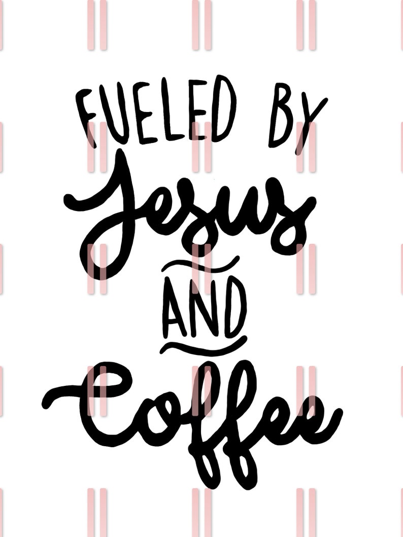 Download Art Collectibles Prints Dxf Png Fueled By Jesus And Coffee Svg