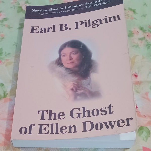 Fantastic Newfoundland Canada novel The Ghost of Ellen Dower By Earl Pilgrim Great Read Folklore Paranormal Ice Snow Gift Dad Mom hn