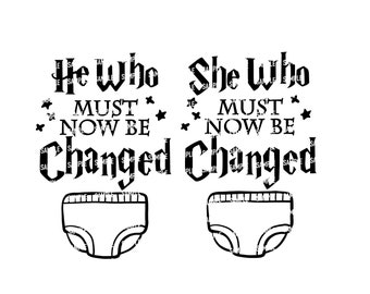 He/She Who Must Now Be Changed SVG Wizard SVG, Baby SVG, Baby Reveal Cut File, Baby Girl & Boy Onesie, Cricut - svg, png, jpg