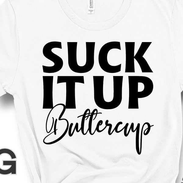 Sublimation Design, Vinyl Cut File, Suck it up Buttercup SVG, Suck it up Buttercup PNG, Digital Download