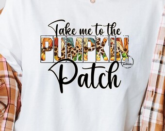 Pumpkin Patch PNG, Rustic Autumn Sublimation Design, Thanksgiving Shirt Design, Take me to the Pumpkin Patch, Pumpkin Shirt Design