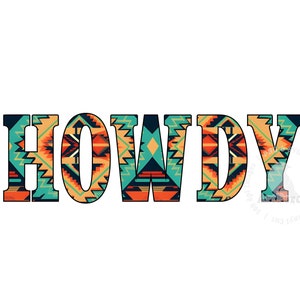 May include: The word "HOWDY" in large, bold, black letters with a colorful geometric pattern inside each letter. The pattern is a mix of orange, yellow, blue, and green.