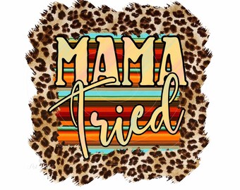 Mamá lo intentó PNG, diseño de sublimación occidental, estampado de leopardo, estampado de sarape, diseño de camisa, PNG occidental, descarga digital, imágenes prediseñadas occidentales