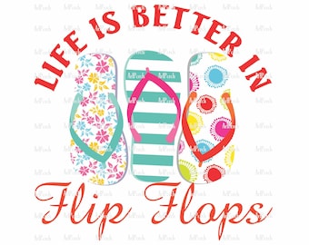 Flip Flops PNG, Life is Better in Flip Flops, Sublimation Design, Summer Shirt Design, Beach PNG, Graphic Clipart, Digital Download