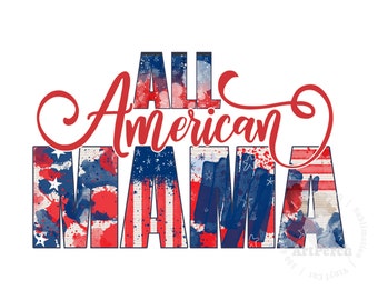 Mama PNG, All American Mama Shirt Design, Sublimation Design, 4th of July PNG, Patriotic Sublimation PNG, Independence Day, Digital Download