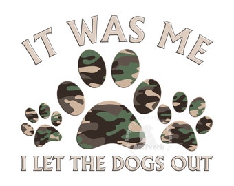 Lustiger Hund PNG, Hundepfoten PNG, ich lasse die Hunde PNG, Sublimationsdesign, Hunde-Shirt-Design, Camo Hundepfoten, digitaler Download