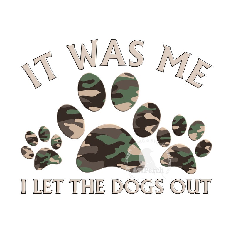 Funny Dog PNG, Dog Paw PNG, I let the dogs out PNG, Sublimation Design, Dog Shirt Design, Camo Dog Paws, Digital Download