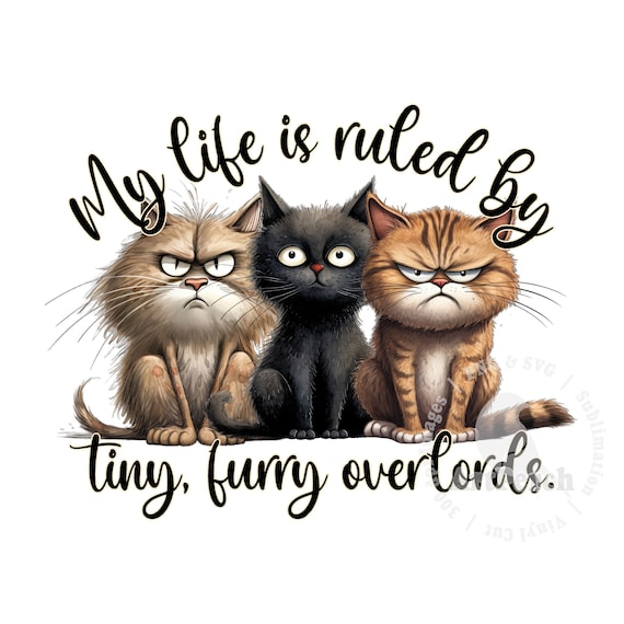 Funny Cat PNG, Tiny, Furry Overlords, Sublimation Design, Funny Cat Shirt Design, Cat PNG, Scary Cats, Digital Download