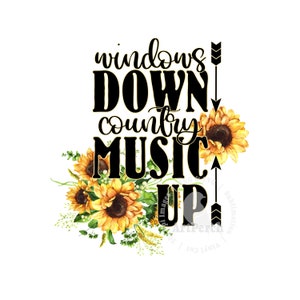 Country Music PNG, Windows Down Country Music Up, Sunflower Shirt Design, Sublimation Design, Western PNG, Digital Download