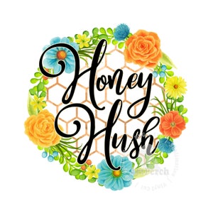 Honey Hush Shirt Design, Funny PNG, Honey Hush PNG, Sublimation Design, Southern PNG, digital Download