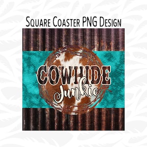 Square Coaster PNG, 3.5&quot; X 3.5&quot; Square Coaster Design, Cowhide Junkie, Sublimation Design, Western Coaster PNG, Keychain PNG