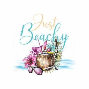 Op de afbeelding: Waterverfillustratie van een kokosnoot met een rietje, omringd door tropische bloemen en bladeren. De tekst "Just Beachy" is geschreven in een gestileerd lettertype boven de kokosnoot.