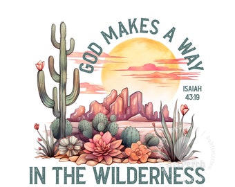 Christian Shirt Design, God Makes a Way in the Wilderness, Isaiah Scripture PNG, Sublimation Design, Christian PNG, Digital Download