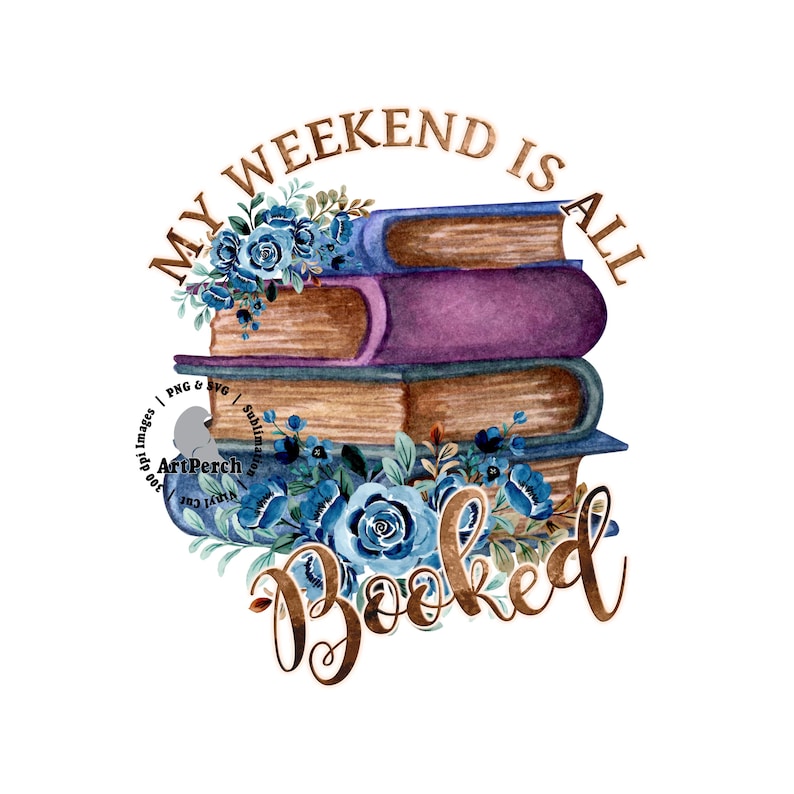 May include: A stack of books with a purple, blue, and brown cover, decorated with blue watercolor flowers and the text "My Weekend Is All Booked".