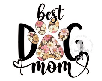Dog Shirt Design, Best Dog Mom PNG, Mother Day, Dog Paw PNG, Sublimation Design, Digital Download