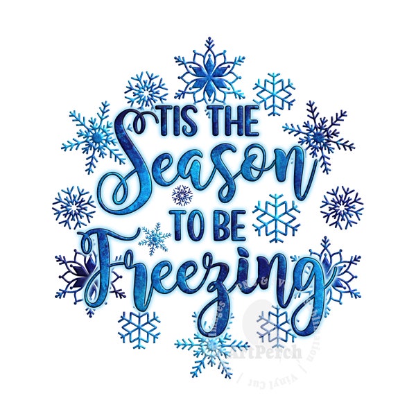 Winter Shirt PNG, Tis the Season to be Freezing, Sublimation Design, Freezing Shirt Design, Funny PNG, Snowflake Shirt PNG, Digital Download