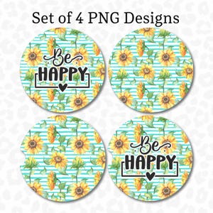 May include: Set of four round car coasters with a sunflower and stripe pattern. The coasters feature the text "Be Happy" in a black box with a small heart.