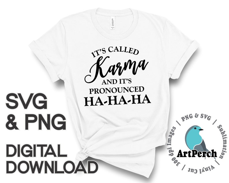 Karma Shirt Design, Funny PNG, It's called Karma PNG, Sublimation Design, SVG Design, Vinyl Cut File, Digital Download