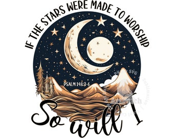 Scripture PNG, If the Stars were Made to Worship, Christian Design, Religious PNG, Sublimation Design, Bible Verse PNG, Digital Download