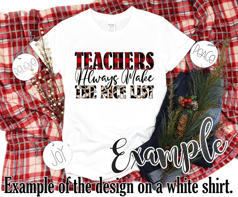 May include: White t-shirt with the text "TEACHERS Always Make THE NICE LIST" in red buffalo plaid and leopard print. The shirt is displayed on a red and white plaid blanket with decorative accents.