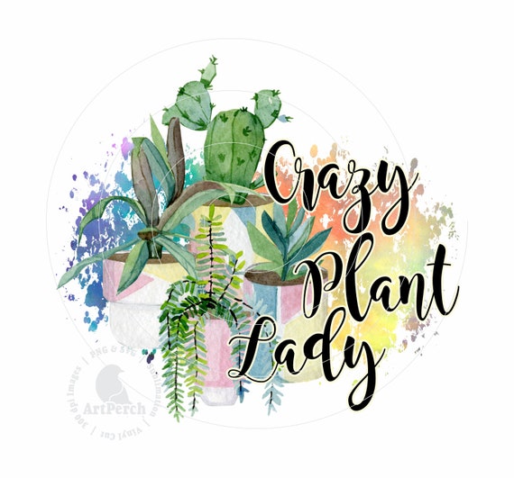 Crazy Plant Lady Sublimation PNG Design - Potted Plant Cactus Garden - Instant Download
