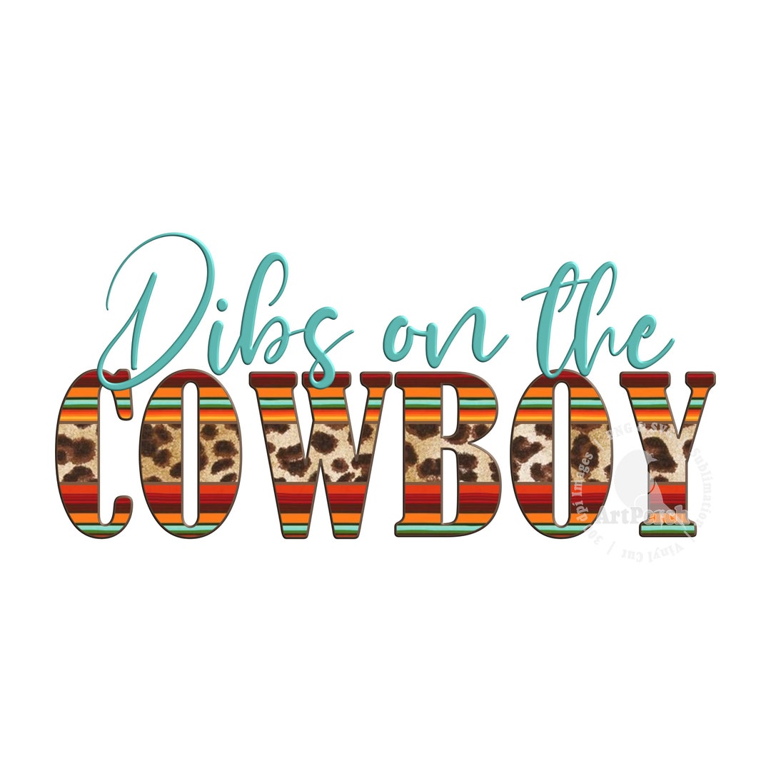 Cowboy Shirt Design, Dibs on the Cowboy PNG, Western PNG, Sublimation