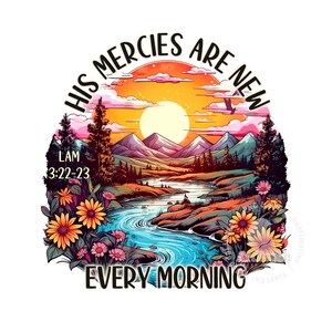 Scripture Shirt Design, His Mercies are New Every Morning, Christian PNG, Bible Verse PNG, Sublimation Design, Digital Download, scripture png, bible verse shirt design, christian shirt design